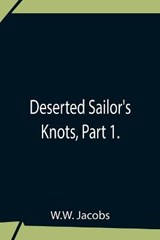 Deserted Sailor'S Knots, Part 1. - JACOBS,  W W - 9789354759550