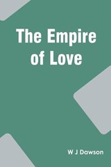 The Empire of Love - W J Dawson - 9789354787317