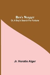 Ben'S Nugget; Or, A Boy'S Search For Fortune - ALGER,  Horatio, Jr - 9789354841972