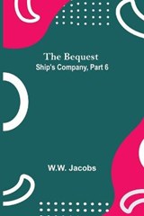 The Bequest; Ship'S Company, Part 6 - JACOBS,  W W - 9789354842498