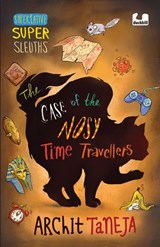 The Case Of The Nosy Time Travellers - Archit Taneja - 9789354923234