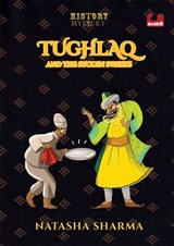 Tughlaq and the Stolen Sweets (Series: The History Mysteries) - Natasha Sharma - 9789354923258