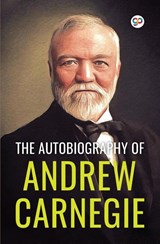 The Autobiography of Andrew Carnegie (General Press) - CARNEGIE,  Andrew - 9789354995170