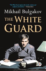 The White Guard (General Press) - Mikhail Bulgakov - 9789354995224