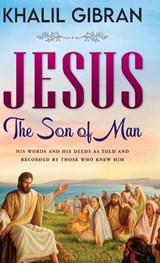 Jesus: the Son of Man - Kahlil Gibran - 9789354996184