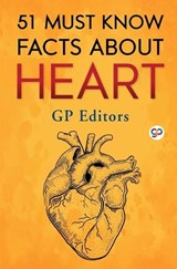51 Must Know Facts About Heart (General Press) - Gp Editors ; General Press - 9789354996320