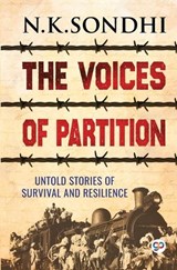 The Voices of Partition - N K Sondhi - 9789354999253