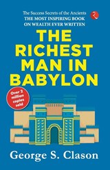 RICHEST MAN IN BABYLON - George S. Clason - 9789355200556