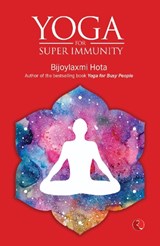 YOGA FOR SUPER  IMMUNITY - Bijoylaxmi Hota - 9789355202819