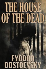 The House of the Dead - Fyodor Dostoevsky - 9789355226174