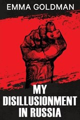 My Disillusionment in Russia - Emma Goldman - 9789355228574