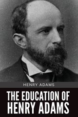 The Education of Henry Adams - Henry Adams - 9789355228659