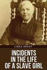 Incidents in the Life of a Slave Girl - Linda Brent - 9789355229960