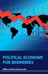 Political Economy for Beginners - Millicent Garrett Fawcett - 9789355270658