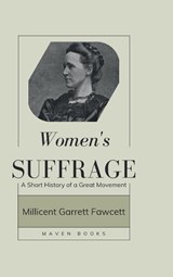 Women's Suffrage - Millicent Garrett Fawcett - 9789355270665