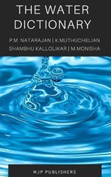 The Water Dictionary - P M Natarajan Ph D ; K Muthuchelian ; Shambhu Kallolikar - 9789355270993