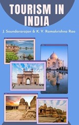 Tourism in India - M a Ph D Soundararajan ; Irs (Retd) K V Ramakrishna Rao - 9789355272331