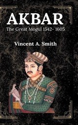 Akbar the Great Mogul - Vincent a Smith - 9789355272966