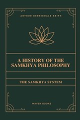 A History of the Samkhya Philosophy - Arthur Berriedale Keith - 9789355273512