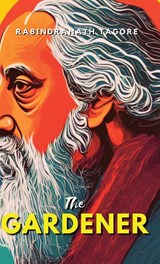 The Gardener - Rabindranath Tagore - 9789355274403