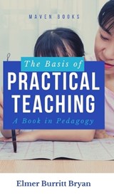 The Basis of Practical Teaching - Elmer Burritt Bryan - 9789355280152