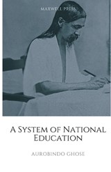 A System of National Education - Aurobindo Ghose - 9789355280633