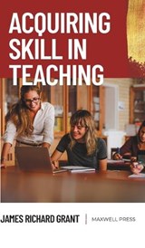 Acquiring Skill in Teaching - James Richard Grant - 9789355280664