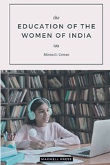 the EDUCATION OF THE WOMEN OF INDIA - COWAN,  Minna G. - 9789355281760