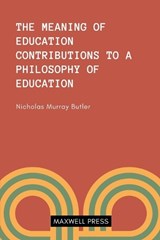 The Meaning of Education Contributions to a Philosoophy of Education - Nicholas Murray Butler - 9789355282200