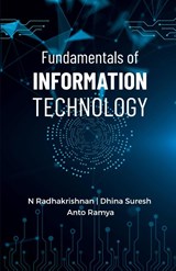 Fundamentals of Information Technology - N. Radhakrishnan ; Dhina Suresh Anto Ramya - 9789355282545