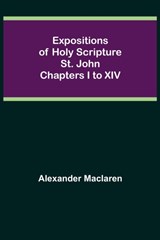 Expositions of Holy Scripture - Alexander MacLaren - 9789355341624