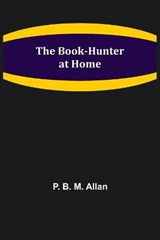 The Book-Hunter at Home - B M ALLAN,  P - 9789355390004