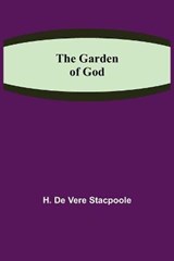 The Garden of God - H. DE VERE STACPOOLE,  De Vere Stacpoole - 9789355393746