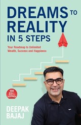 Dreams To Reality in 5 Steps - Deepak Bajaj - 9789355434081