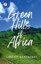 Green Hills of Africa - Ernest Hemingway - 9789355462633