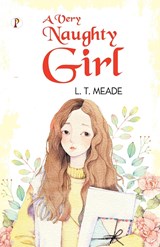 A Very Naughty Girl - L. T. Meade - 9789355467522