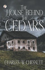 The House Behind the Cedars - Charles W Chesnutt - 9789355469557