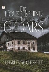 The House Behind the Cedars - Charles W. Chesnutt - 9789355469564