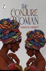The Conjure Woman - Charles W. Chesnutt ; Korey Jackson - 9789355469588