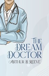The Dream Doctor - Arthur B Reeve - 9789355469731