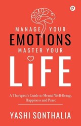 Manage Your Emotions Master Your Life - Yashi Sonthalia - 9789355544384