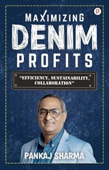 Maximizing Denim Profits - Pankaj Sharma - 9789355549013