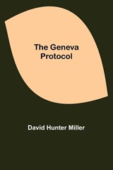The Geneva Protocol - David Hunter Miller - 9789355750907