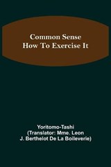 Common Sense; How To Exercise It - TASHI,  Yoritomo - 9789355756442