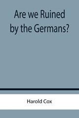 Are we Ruined by the Germans? - Harold Cox - 9789355757319