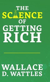 The Science of Getting Rich - Wallace D. Wattles - 9789355845177