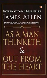 As a Man Thinketh and Out from the Heart - James Allen - 9789355993113