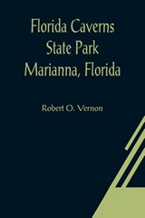 Florida Caverns State Park Marianna, Florida - Robert O Vernon - 9789356018570