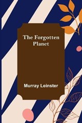The Forgotten Planet - Murray Leinster - 9789356086388