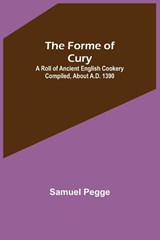 The Forme of Cury - Samuel Pegge - 9789356086647